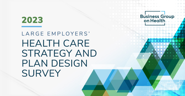 2023 Large Employers' Health Care Strategy and Plan Design Survey
