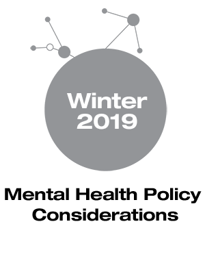 Winter 2019 - Mental Health Policy Considerations 